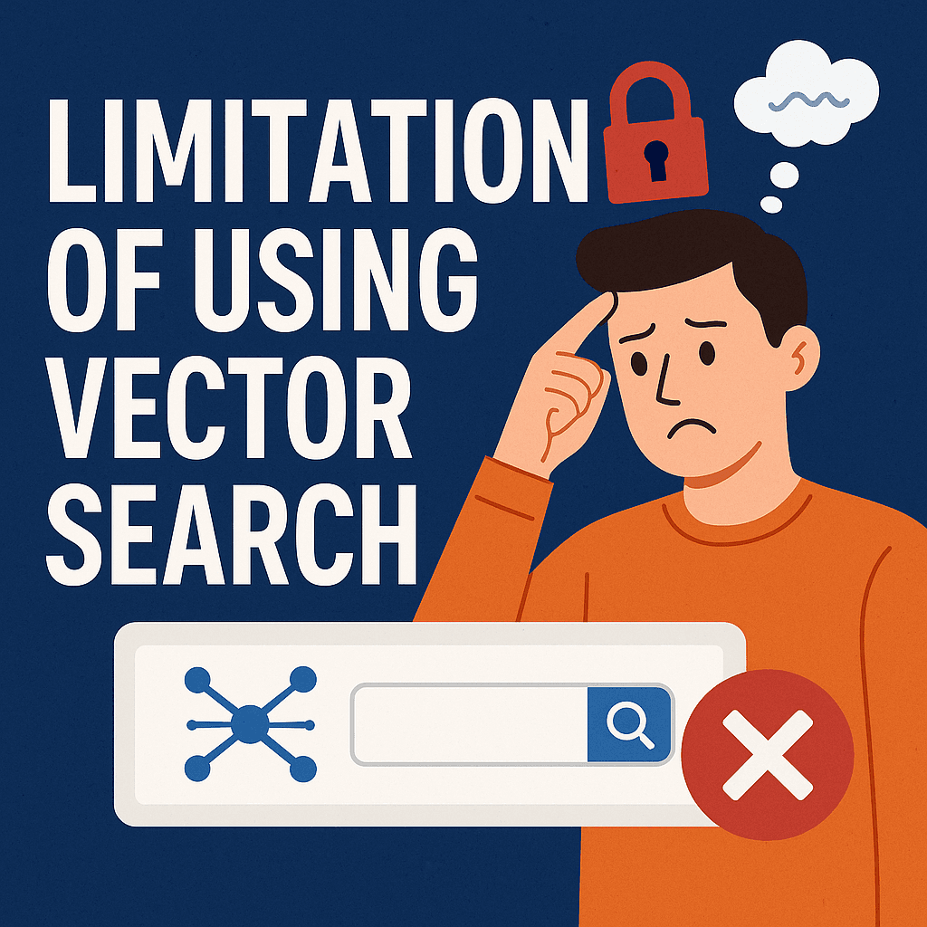 Beyond the Hype: Vector Search Limitations and What To Do Instead